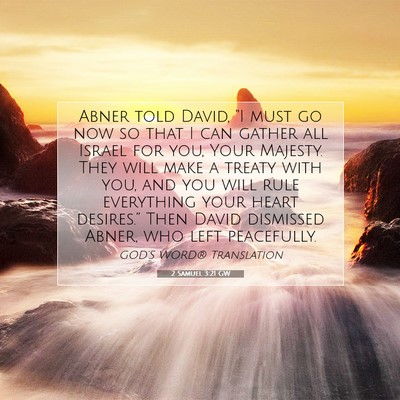 Picture 07 - 2 Samuel 3:21 GW - Abner told David, “I must go now so that I can - Bible Verse Picture