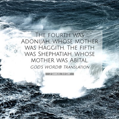 Picture 07 - 2 Samuel 3:4 GW - The fourth was Adonijah, whose mother was - Bible Verse Picture