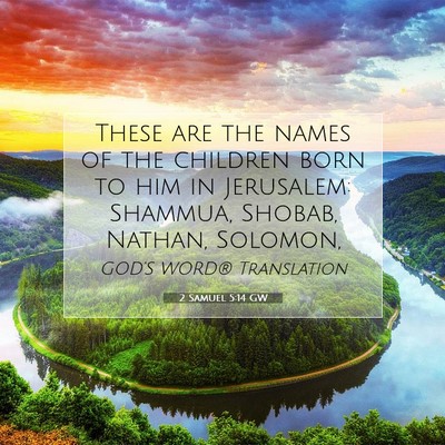 Picture 07 - 2 Samuel 5:14 GW - These are the names of the children born to him - Bible Verse Picture