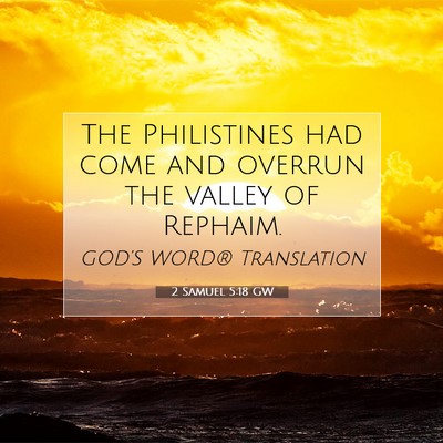 Picture 07 - 2 Samuel 5:18 GW - The Philistines had come and overrun the valley - Bible Verse Picture