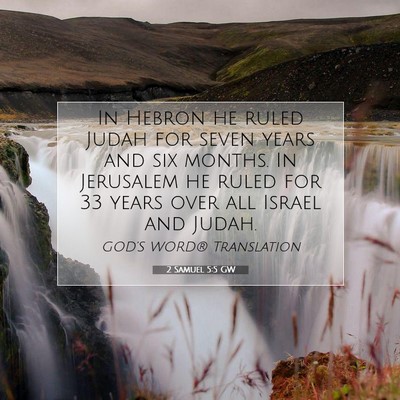 Picture 07 - 2 Samuel 5:5 GW - In Hebron he ruled Judah for seven years and six - Bible Verse Picture