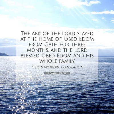 Picture 07 - 2 Samuel 6:11 GW - The ark of the Lord stayed at the home of Obed - Bible Verse Picture