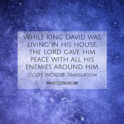 Picture 07 - 2 Samuel 7:1 GW - While King David was living in his house, the - Bible Verse Picture