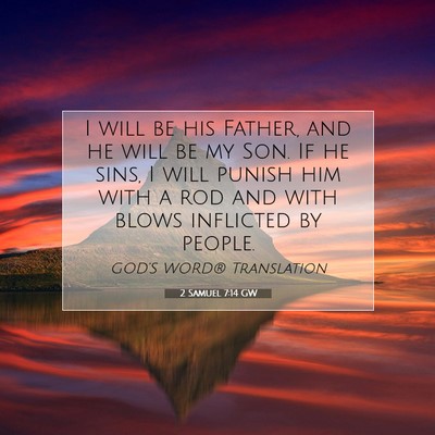 Picture 07 - 2 Samuel 7:14 GW - I will be his Father, and he will be my Son. If - Bible Verse Picture