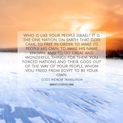 Picture 07 - 2 Samuel 7:23 GW - Who is like your people Israel? It is the one - Bible Verse Picture
