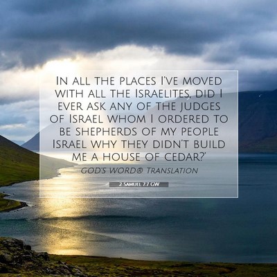 Picture 07 - 2 Samuel 7:7 GW - In all the places I’ve moved with all the - Bible Verse Picture
