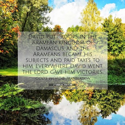 Picture 07 - 2 Samuel 8:6 GW - David put troops in the Aramean kingdom of - Bible Verse Picture