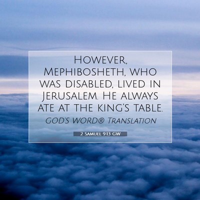 Picture 07 - 2 Samuel 9:13 GW - However, Mephibosheth, who was disabled, lived in - Bible Verse Picture