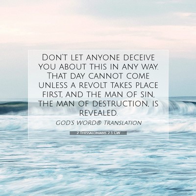 Picture 07 - 2 Thessalonians 2:3 GW - Don’t let anyone deceive you about this in any - Bible Verse Picture