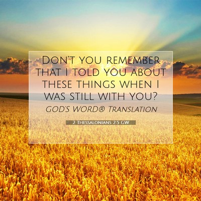 Picture 07 - 2 Thessalonians 2:5 GW - Don’t you remember that I told you about these - Bible Verse Picture
