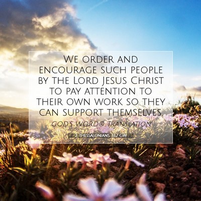 Picture 07 - 2 Thessalonians 3:12 GW - We order and encourage such people by the Lord - Bible Verse Picture
