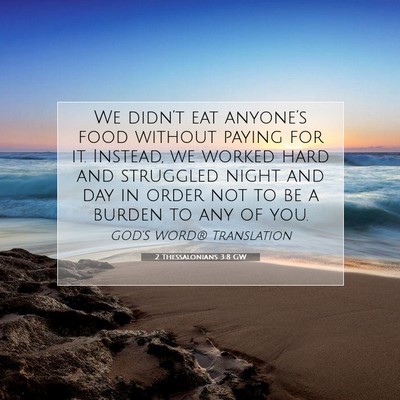 Picture 07 - 2 Thessalonians 3:8 GW - We didn’t eat anyone’s food without paying - Bible Verse Picture