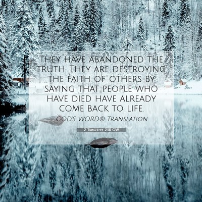 Picture 07 - 2 Timothy 2:18 GW - They have abandoned the truth. They are - Bible Verse Picture