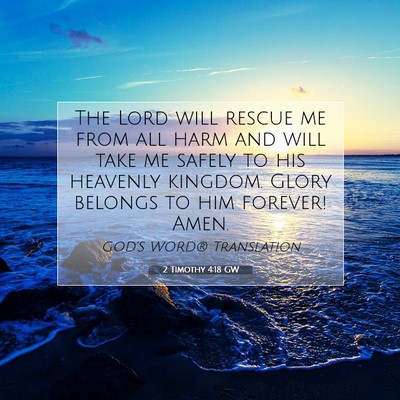 Picture 07 - 2 Timothy 4:18 GW - The Lord will rescue me from all harm and will - Bible Verse Picture