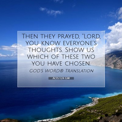 Picture 07 - Acts 1:24 GW - Then they prayed, “Lord, you know everyone’s - Bible Verse Picture
