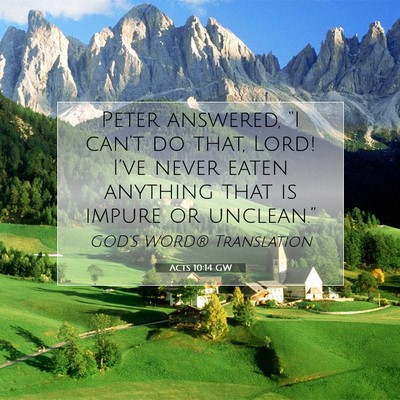 Picture 07 - Acts 10:14 GW - Peter answered, “I can’t do that, Lord! - Bible Verse Picture
