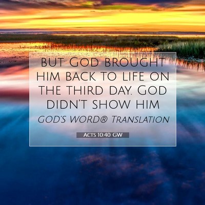Picture 07 - Acts 10:40 GW - but God brought him back to life on the third - Bible Verse Picture