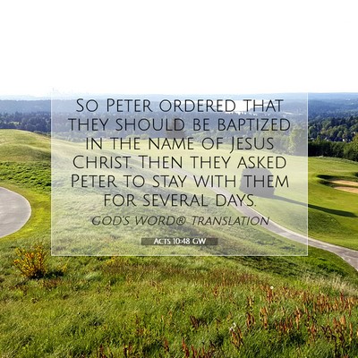 Picture 07 - Acts 10:48 GW - So Peter ordered that they should be baptized in - Bible Verse Picture