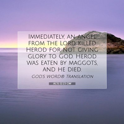 Picture 07 - Acts 12:23 GW - Immediately, an angel from the Lord killed Herod - Bible Verse Picture