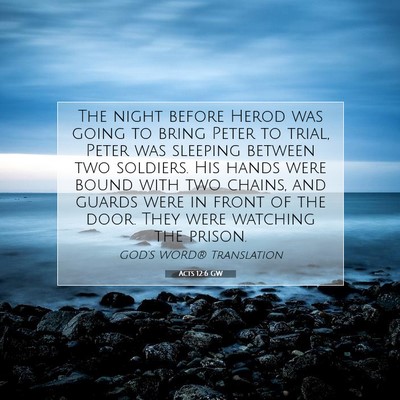 Picture 07 - Acts 12:6 GW - The night before Herod was going to bring Peter - Bible Verse Picture