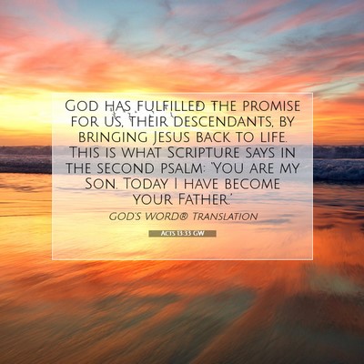 Picture 07 - Acts 13:33 GW - God has fulfilled the promise for us, their - Bible Verse Picture