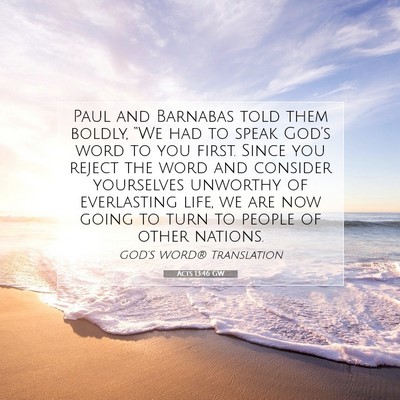 Picture 07 - Acts 13:46 GW - Paul and Barnabas told them boldly, “We had to - Bible Verse Picture