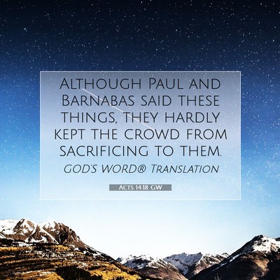 Picture 07 - Acts 14:18 GW - Although Paul and Barnabas said these things, - Bible Verse Picture