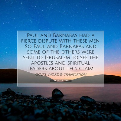 Picture 07 - Acts 15:2 GW - Paul and Barnabas had a fierce dispute with these - Bible Verse Picture