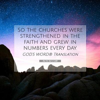 Picture 07 - Acts 16:5 GW - So the churches were strengthened in the faith - Bible Verse Picture