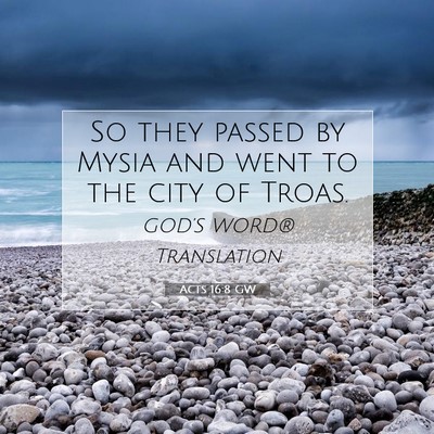 Picture 07 - Acts 16:8 GW - So they passed by Mysia and went to the city of - Bible Verse Picture