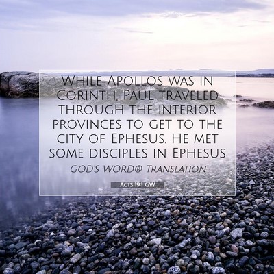 Picture 07 - Acts 19:1 GW - While Apollos was in Corinth, Paul traveled - Bible Verse Picture