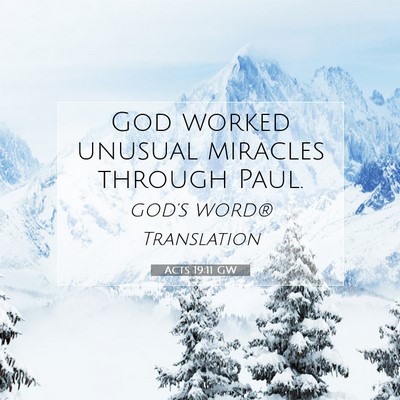 Picture 07 - Acts 19:11 GW - God worked unusual miracles through - Bible Verse Picture