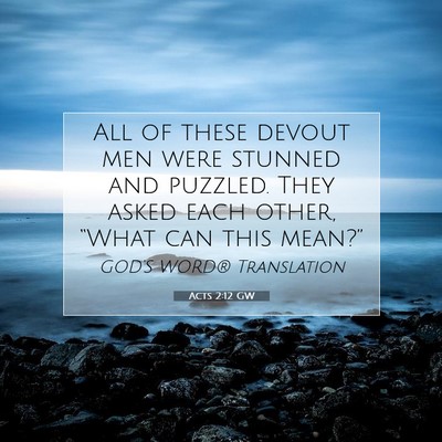 Picture 07 - Acts 2:12 GW - All of these devout men were stunned and puzzled. - Bible Verse Picture