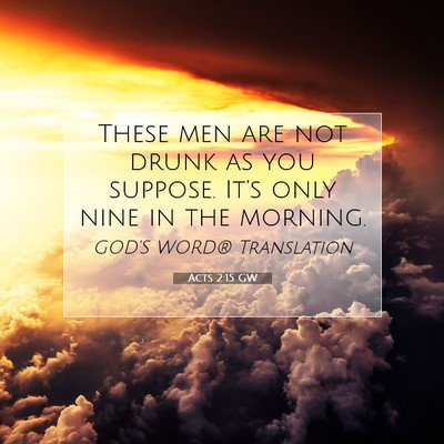 Picture 07 - Acts 2:15 GW - These men are not drunk as you suppose. It’s - Bible Verse Picture