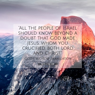 Picture 07 - Acts 2:36 GW - “All the people of Israel should know beyond a - Bible Verse Picture