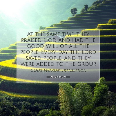 Picture 07 - Acts 2:47 GW - At the same time, they praised God and had the - Bible Verse Picture