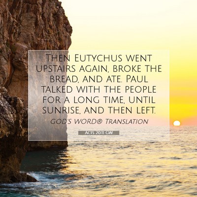 Picture 07 - Acts 20:11 GW - Then Eutychus went upstairs again, broke the - Bible Verse Picture