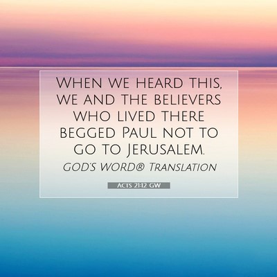 Picture 07 - Acts 21:12 GW - When we heard this, we and the believers who - Bible Verse Picture