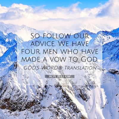Picture 07 - Acts 21:23 GW - So follow our advice. We have four men who have - Bible Verse Picture