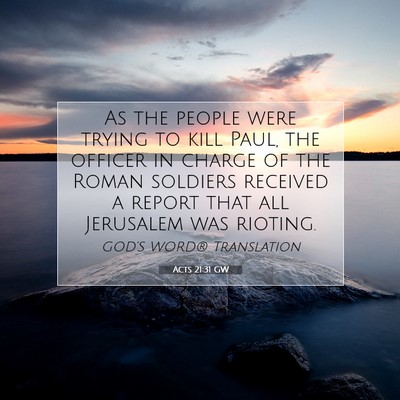 Picture 07 - Acts 21:31 GW - As the people were trying to kill Paul, the - Bible Verse Picture