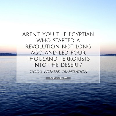 Picture 07 - Acts 21:38 GW - Aren’t you the Egyptian who started a - Bible Verse Picture