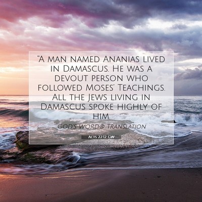 Picture 07 - Acts 22:12 GW - “A man named Ananias lived in Damascus. He was - Bible Verse Picture