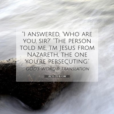 Picture 07 - Acts 22:8 GW - “I answered, ‘Who are you, sir?’ “The - Bible Verse Picture
