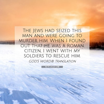 Picture 07 - Acts 23:27 GW - The Jews had seized this man and were going to - Bible Verse Picture