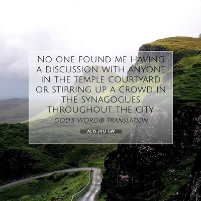 Picture 07 - Acts 24:12 GW - No one found me having a discussion with anyone - Bible Verse Picture