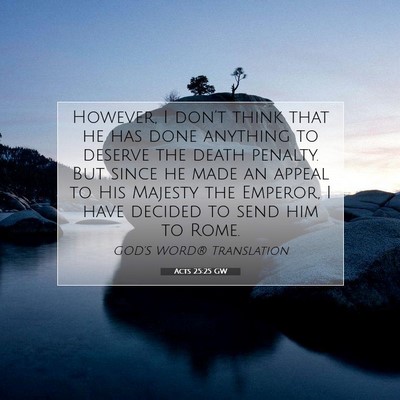 Picture 07 - Acts 25:25 GW - However, I don’t think that he has done - Bible Verse Picture