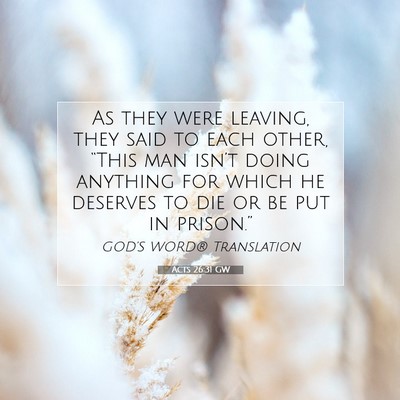 Picture 07 - Acts 26:31 GW - As they were leaving, they said to each other, - Bible Verse Picture