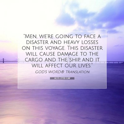 Picture 07 - Acts 27:10 GW - “Men, we’re going to face a disaster and - Bible Verse Picture