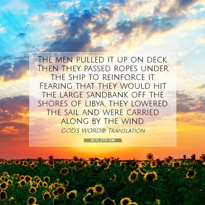 Picture 07 - Acts 27:17 GW - The men pulled it up on deck. Then they passed - Bible Verse Picture