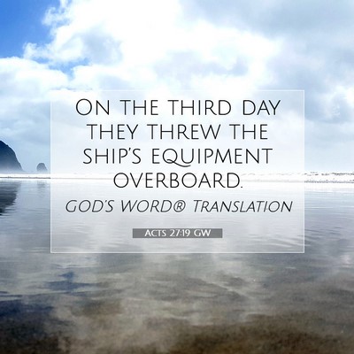 Picture 07 - Acts 27:19 GW - On the third day they threw the ship’s - Bible Verse Picture